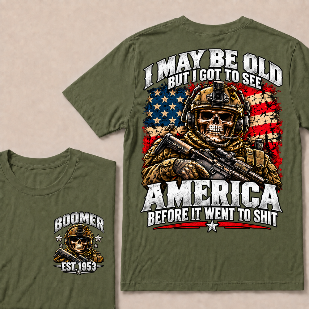 I May Be Old But I Got To See America Before It Went To Shit Boomer Est.Year