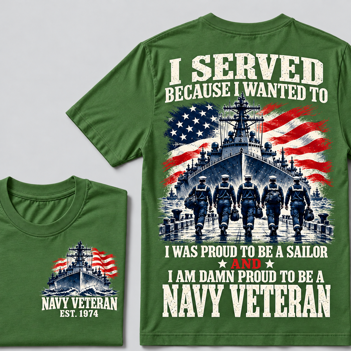 I Served Because I Wanted To I Was Proud To Be A Sailor And I Am Damn Proud To Be A Navy Veteran Custom Year T-shirt