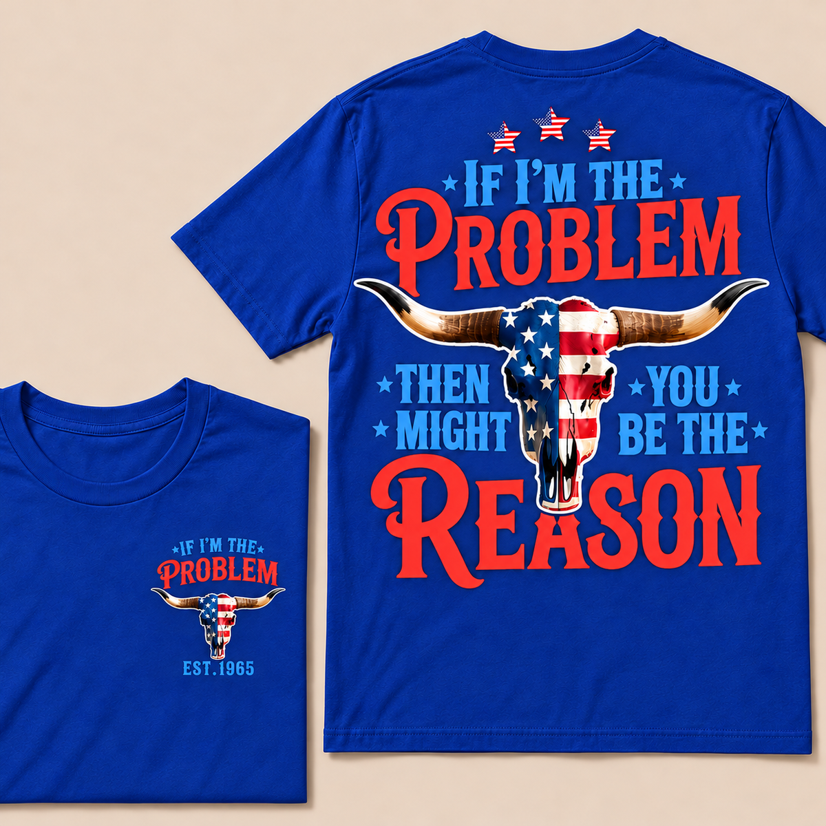 If I'm The Problem Then You Might Be The Reason Custom Year T-shirt