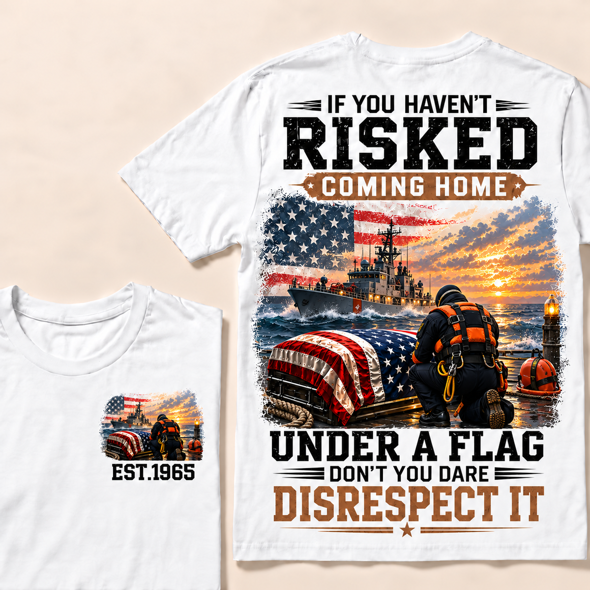 If You Haven't Risked Coming Home Under A Flag Navy Rescue Team Series Custom Year Tops