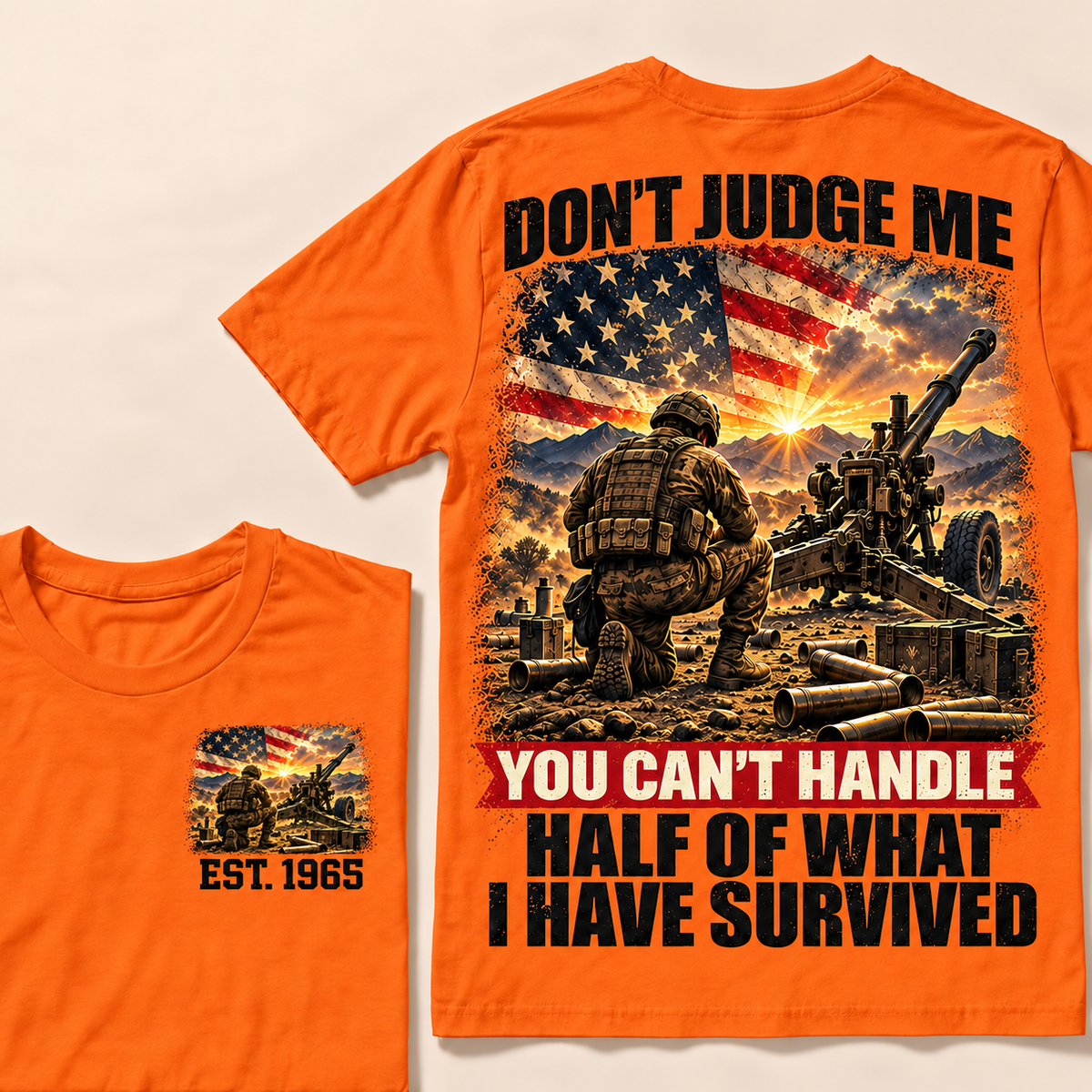 Don't Judge Me You Can't Handle Half Of What I Have Survived Artillery Series Custom Year Tops