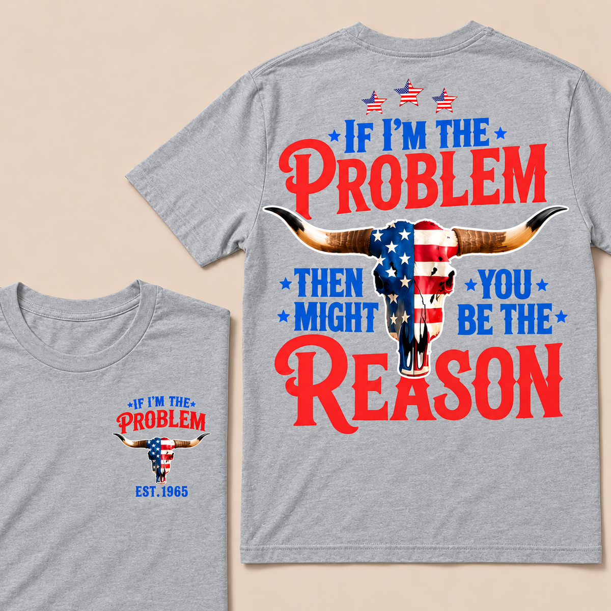 If I'm The Problem Then You Might Be The Reason Custom Year T-shirt