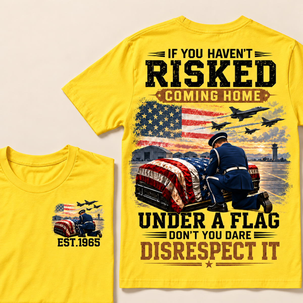 If You Haven't Risked Coming Home Under A Flag Air Force Series Custom Year T-shirts