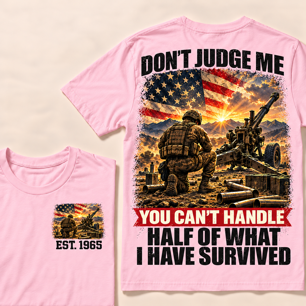 Don't Judge Me You Can't Handle Half Of What I Have Survived Artillery Series Custom Year Tops