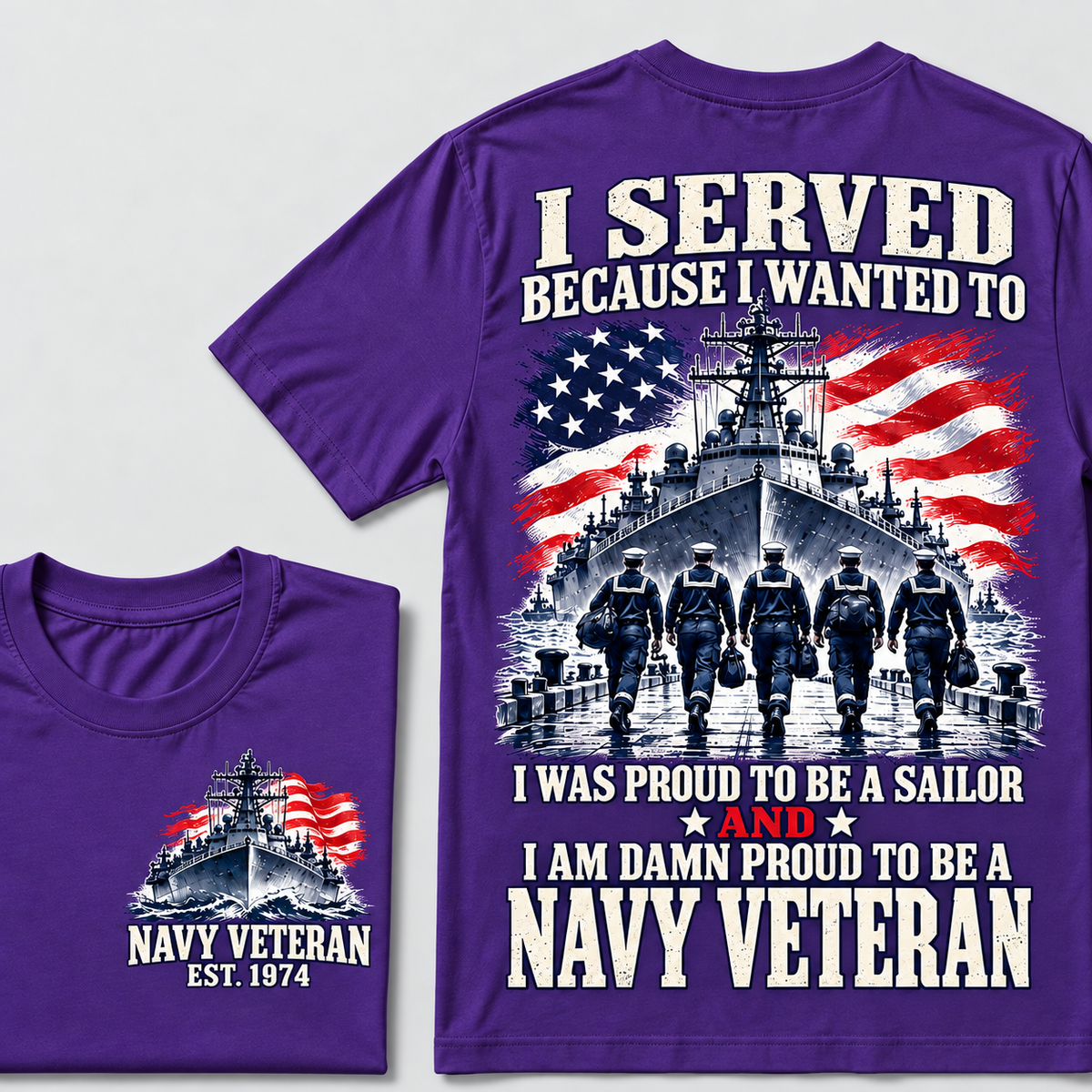 I Served Because I Wanted To I Was Proud To Be A Sailor And I Am Damn Proud To Be A Navy Veteran Custom Year T-shirt