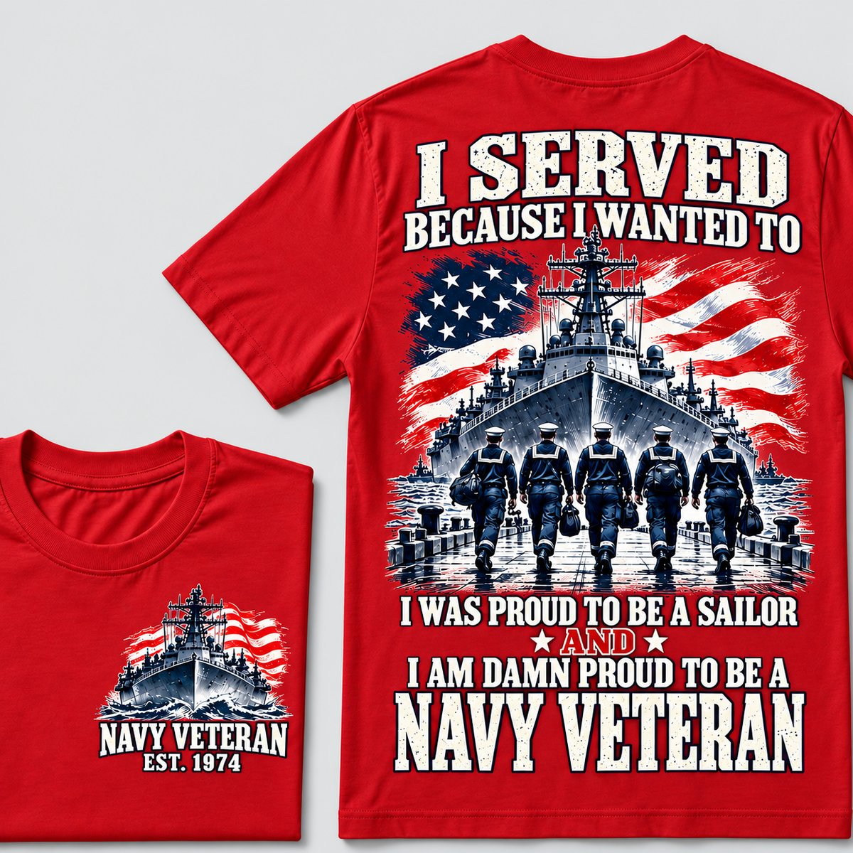 I Served Because I Wanted To I Was Proud To Be A Sailor And I Am Damn Proud To Be A Navy Veteran Custom Year T-shirt