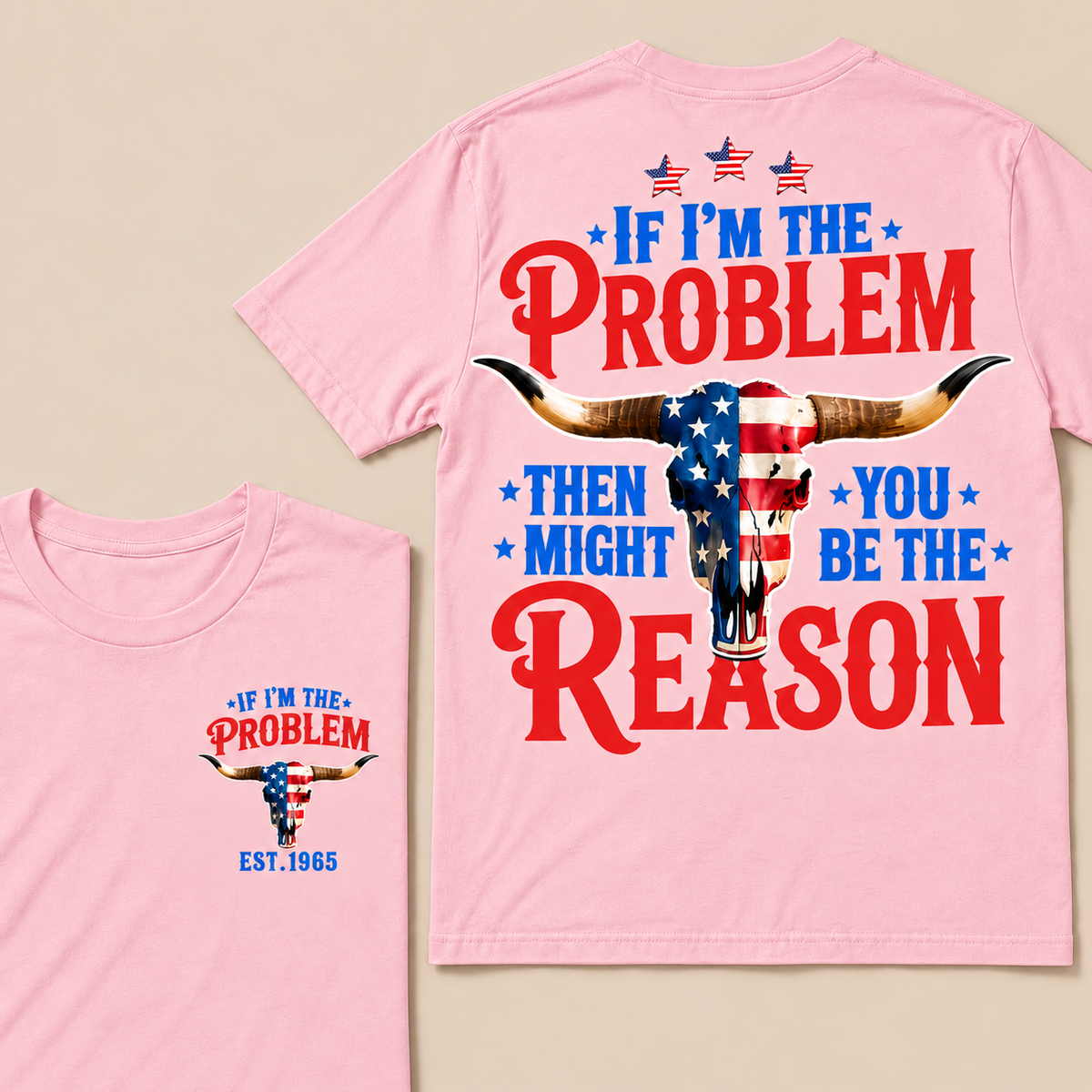 If I'm The Problem Then You Might Be The Reason Custom Year T-shirt