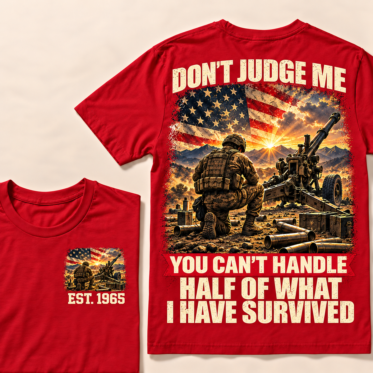 Don't Judge Me You Can't Handle Half Of What I Have Survived Artillery Series Custom Year Tops