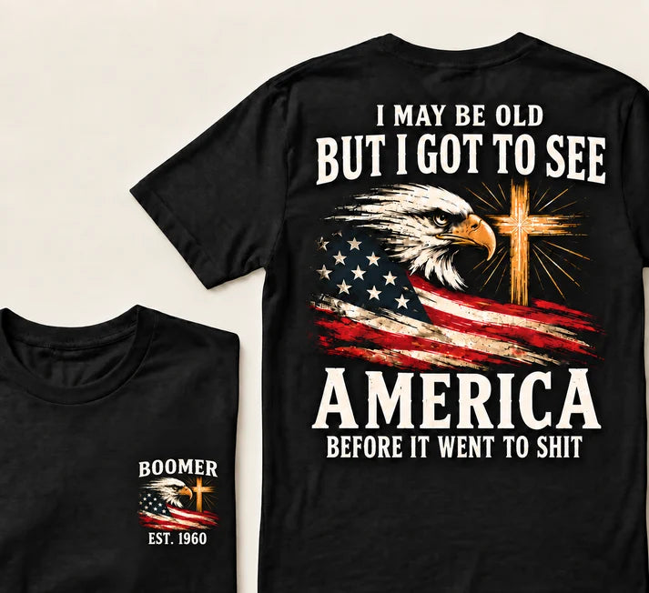 Boomer I May Be Old But I Got To See America Vintage Eagle USA Flag T-Shirt