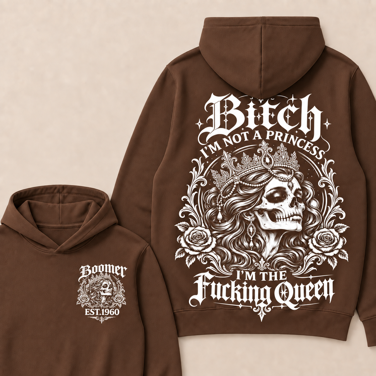 Boomer Bitch I'M NOT A PRINCESS I'M THE Fucking Queen EST.Year Hoodie