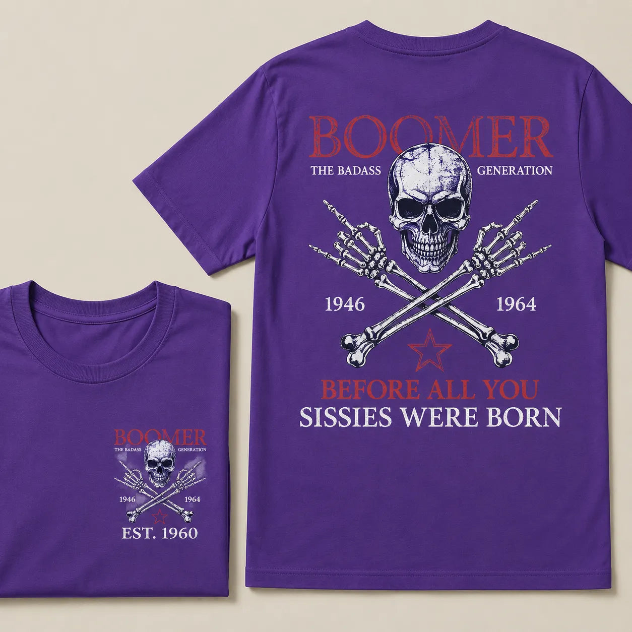 BOOMER The Badass Generation Before All You Sissies Were Born Custom EST.Year Apparel