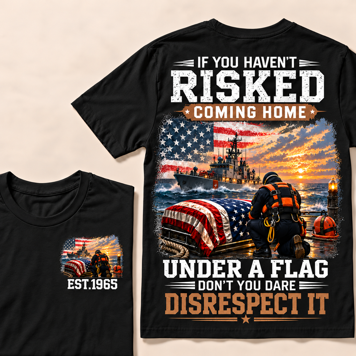 If You Haven't Risked Coming Home Under A Flag Navy Rescue Team Series Custom Year Tops