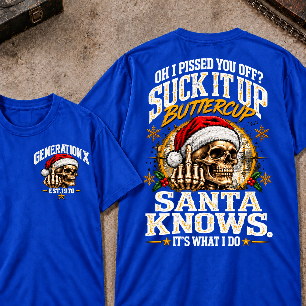 Oh I Pissed You Off? Suck It Up Buttercup Santa Knows. It’s What I Do EST.Year Christmas Skull Santa Graphic T Shirt