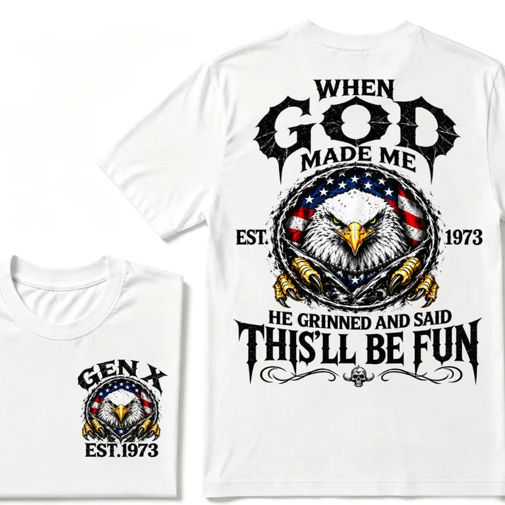 When God Made Me He Grinned And Said This'll Be Fun Gen X EST.Year Eagle American Flag T-Shirt