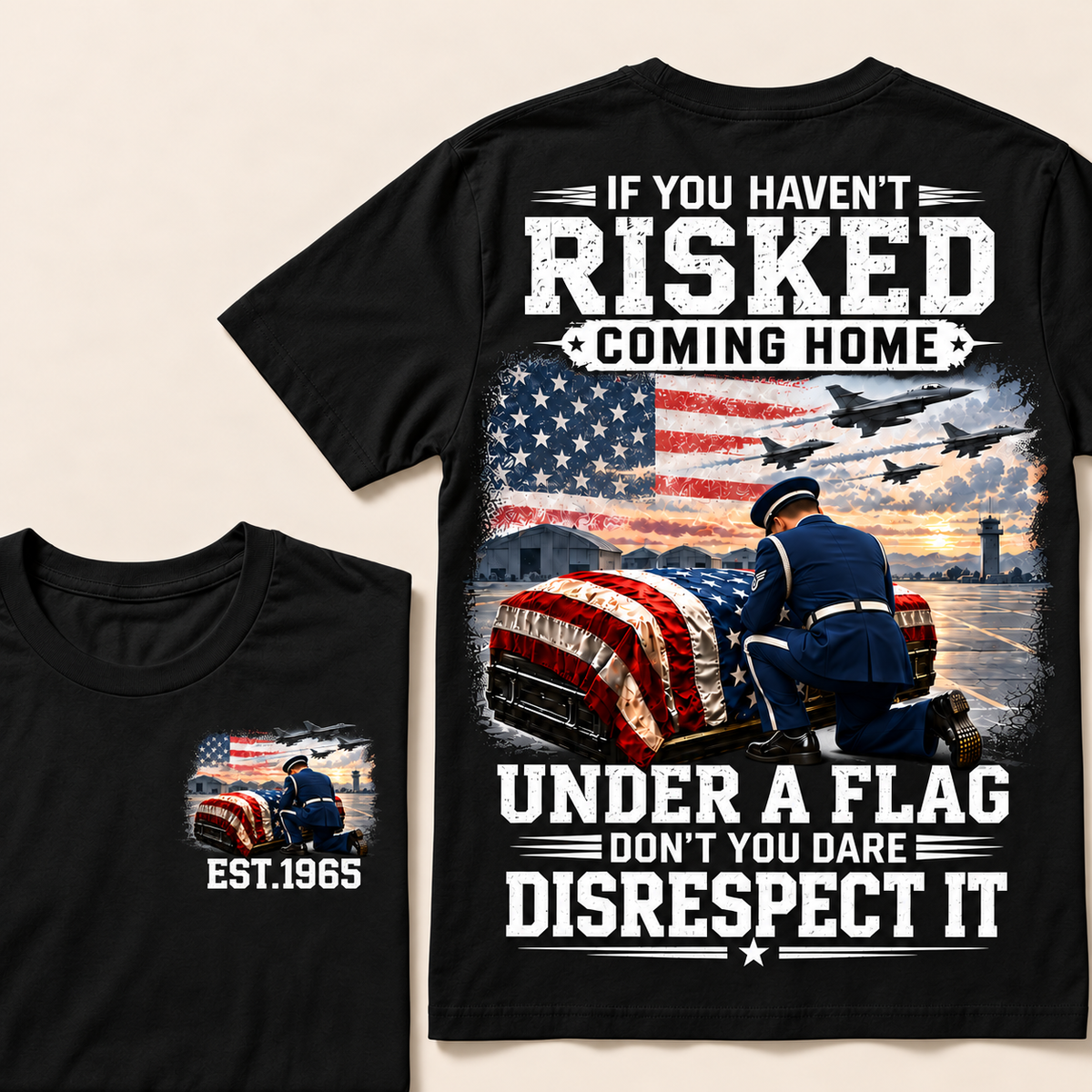 If You Haven't Risked Coming Home Under A Flag Air Force Series Custom Year T-shirts