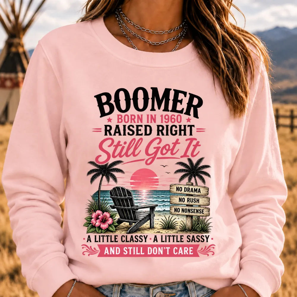 Boomer – Born in [Your Year], Raised Right, Still Got It Custom Sweatshirt