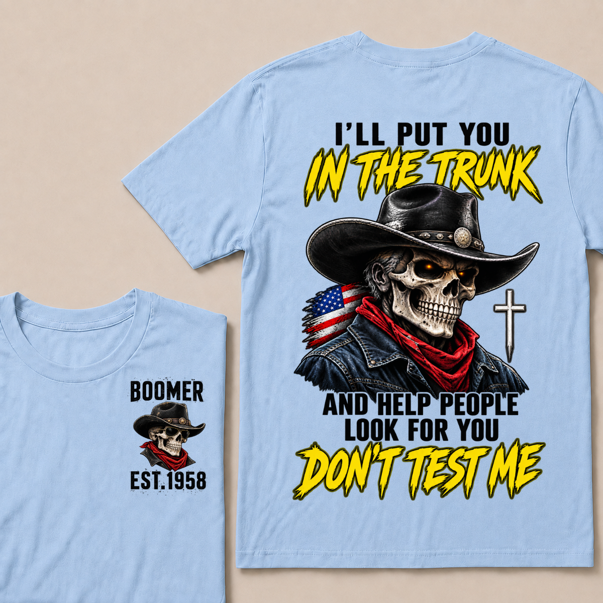 Custom Your Year I'll Put You In The Trunk And Help People Look For You Don't Test Me T-Shirt