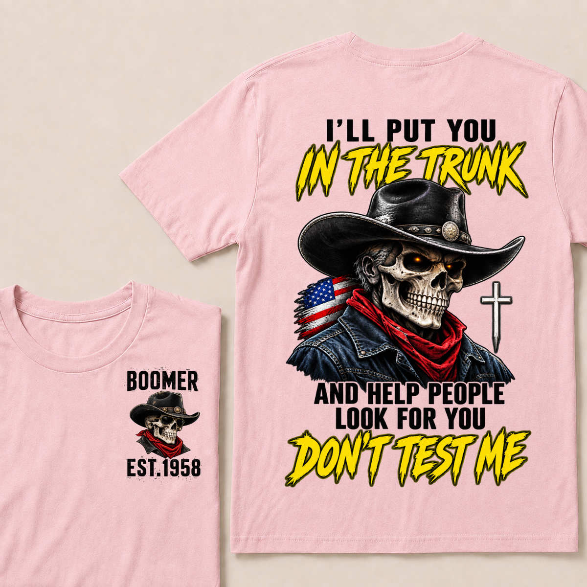 Custom Your Year I'll Put You In The Trunk And Help People Look For You Don't Test Me T-Shirt