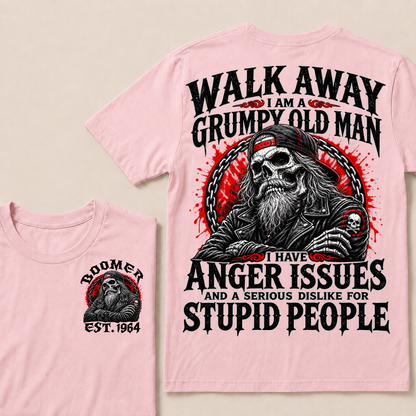 Walk Away I Am A Grumpy Old Man I Have Anger Issues And A Serious Dislike For Stupid People Est.Year T-Shirt