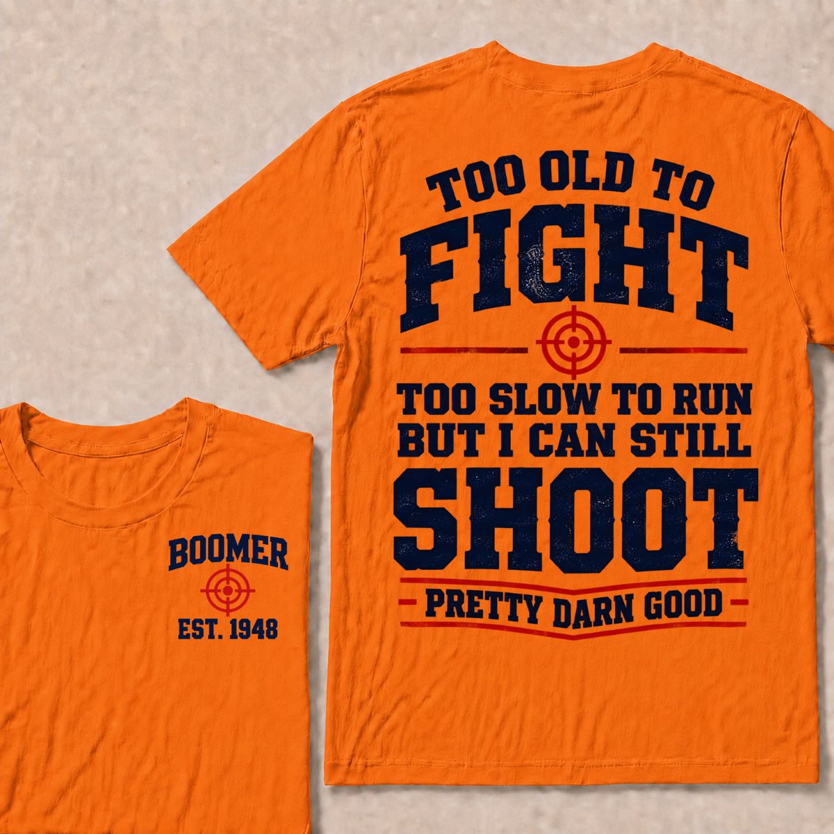 Custom Your Year Too Old To Fight Too Slow To Run But I Can Still Shoot Pretty Darn Good T-shirt