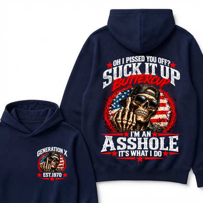 Oh I Pissed You Off? Sick It Up Buttercup  I'm An Asshole It's What I Do Generation X Est.Year Hoodie