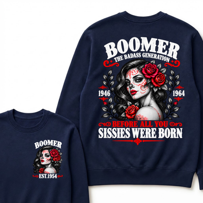 Boomer The Badass Generation EST. Custom Year Sweatshirt Before All You Sissies Were Born Sugar Skull Rose Crewneck