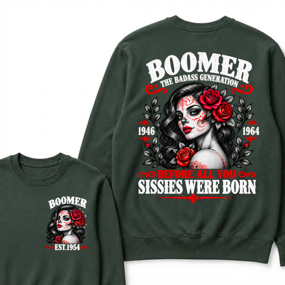 Boomer The Badass Generation EST. Custom Year Sweatshirt Before All You Sissies Were Born Sugar Skull Rose Crewneck