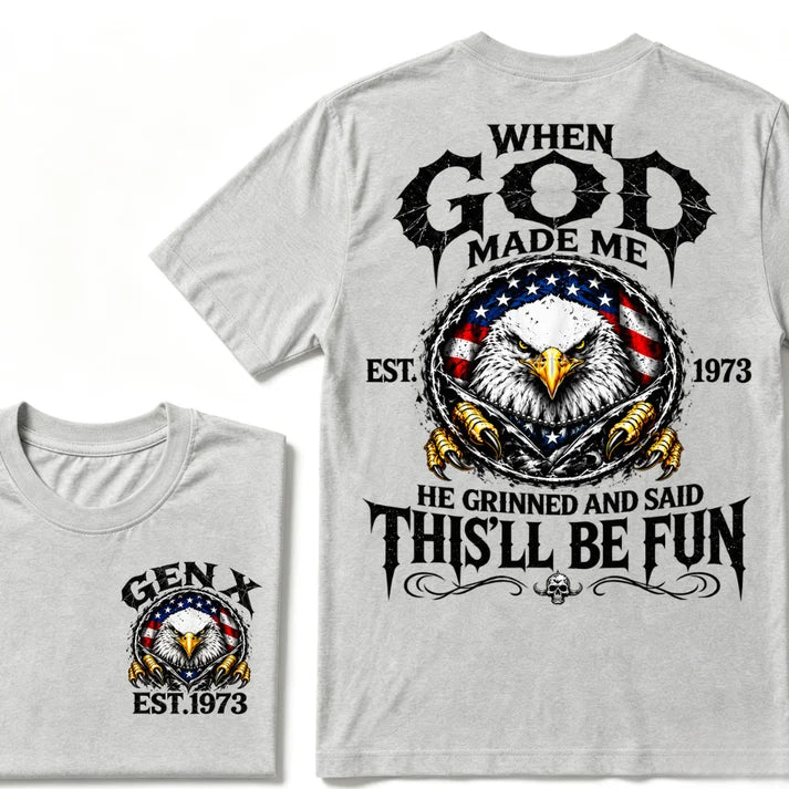 When God Made Me He Grinned And Said This'll Be Fun Gen X EST.Year Eagle American Flag T-Shirt