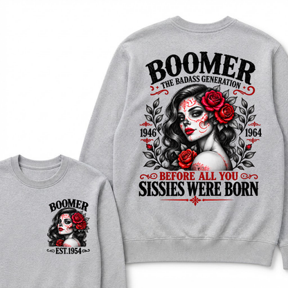 Boomer The Badass Generation EST. Custom Year Sweatshirt Before All You Sissies Were Born Sugar Skull Rose Crewneck