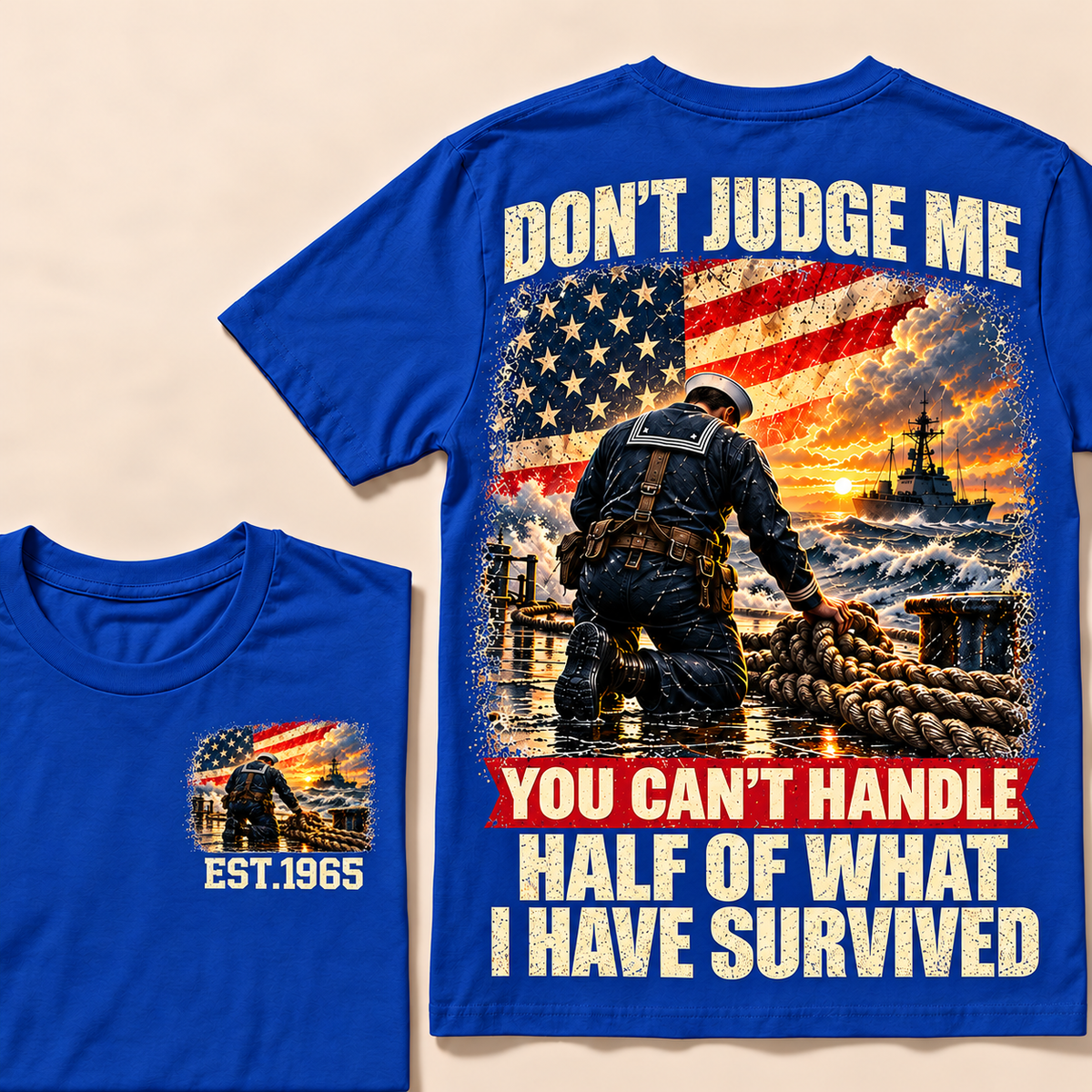 Don't Judge Me You Can't Handle Half Of What I Have Survived Navy Series Custom Year Tops