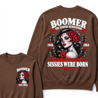 Boomer The Badass Generation EST. Custom Year Sweatshirt Before All You Sissies Were Born Sugar Skull Rose Crewneck