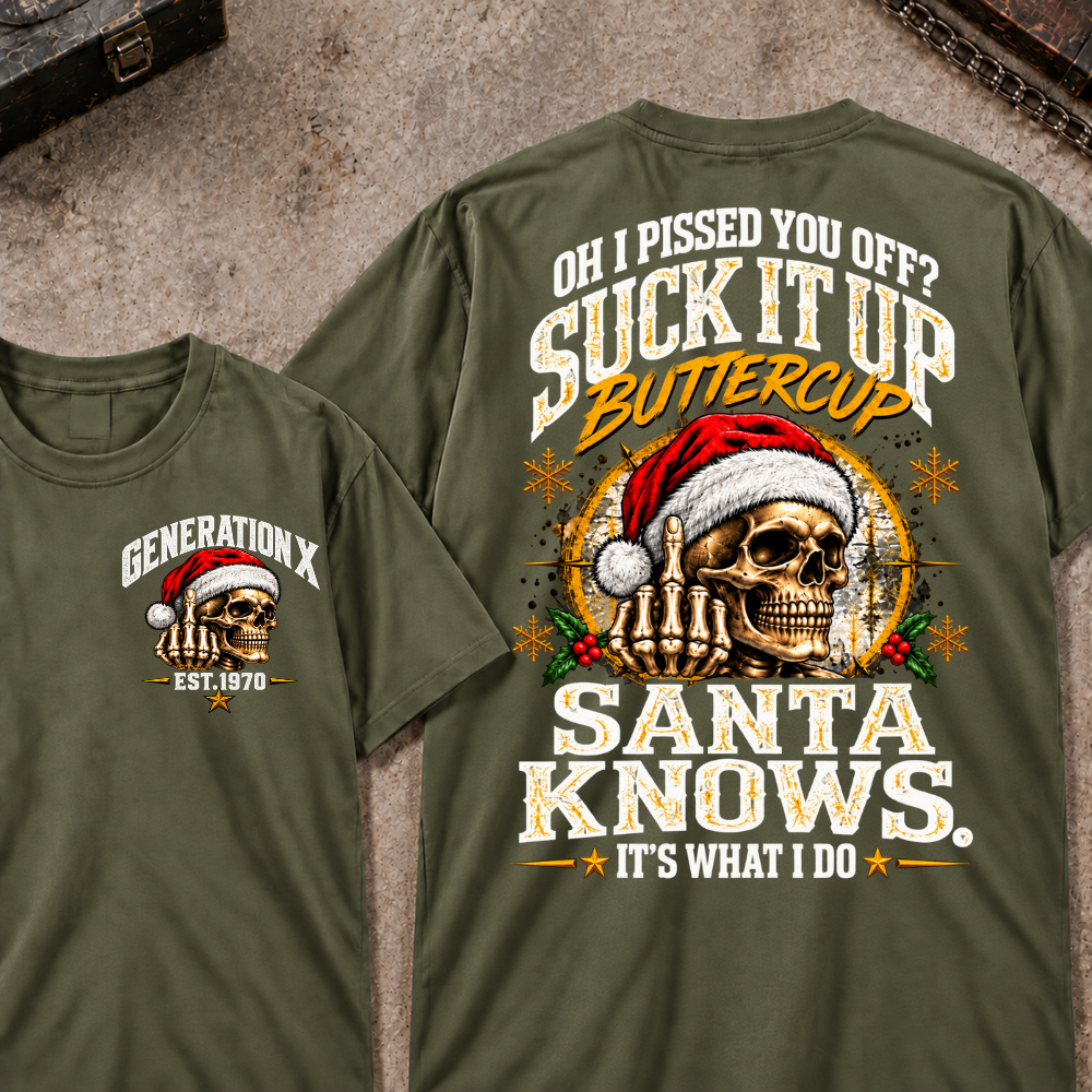 Oh I Pissed You Off? Suck It Up Buttercup Santa Knows. It’s What I Do EST.Year Christmas Skull Santa Graphic T Shirt