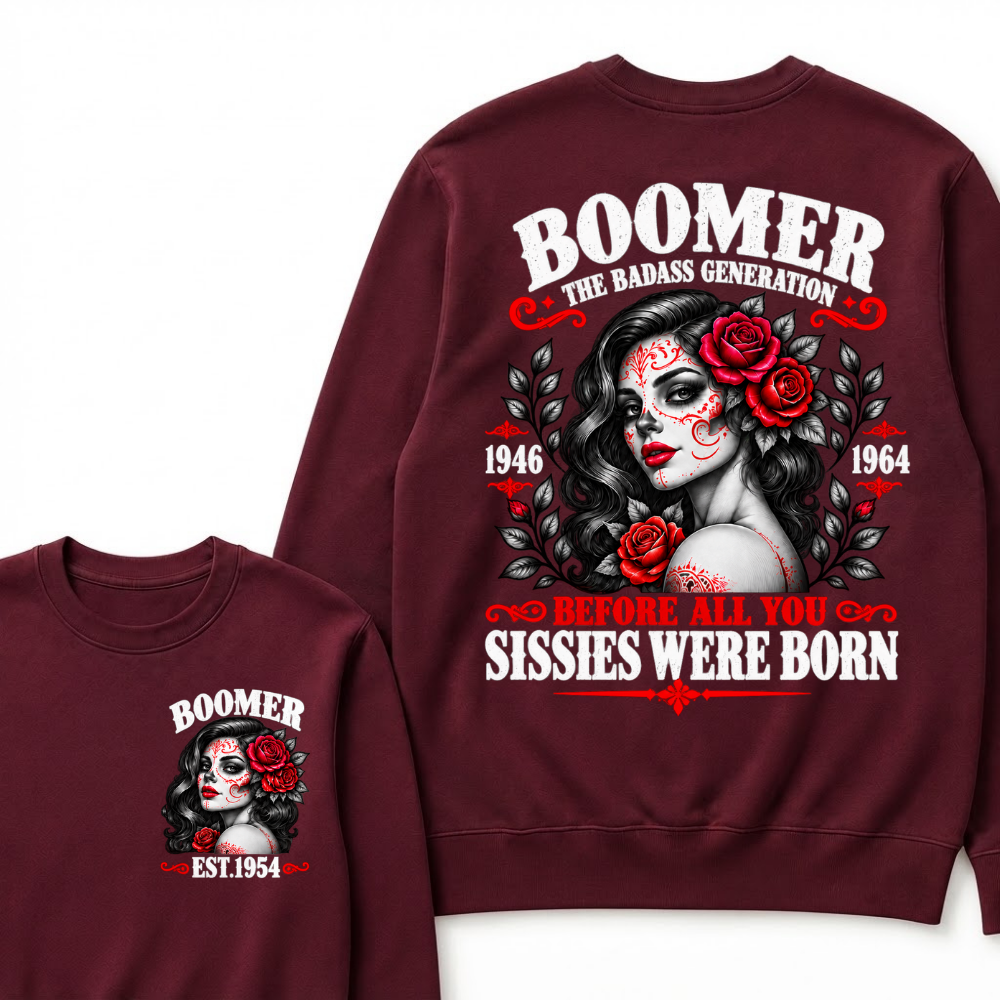 Boomer The Badass Generation EST. Custom Year Sweatshirt Before All You Sissies Were Born Sugar Skull Rose Crewneck