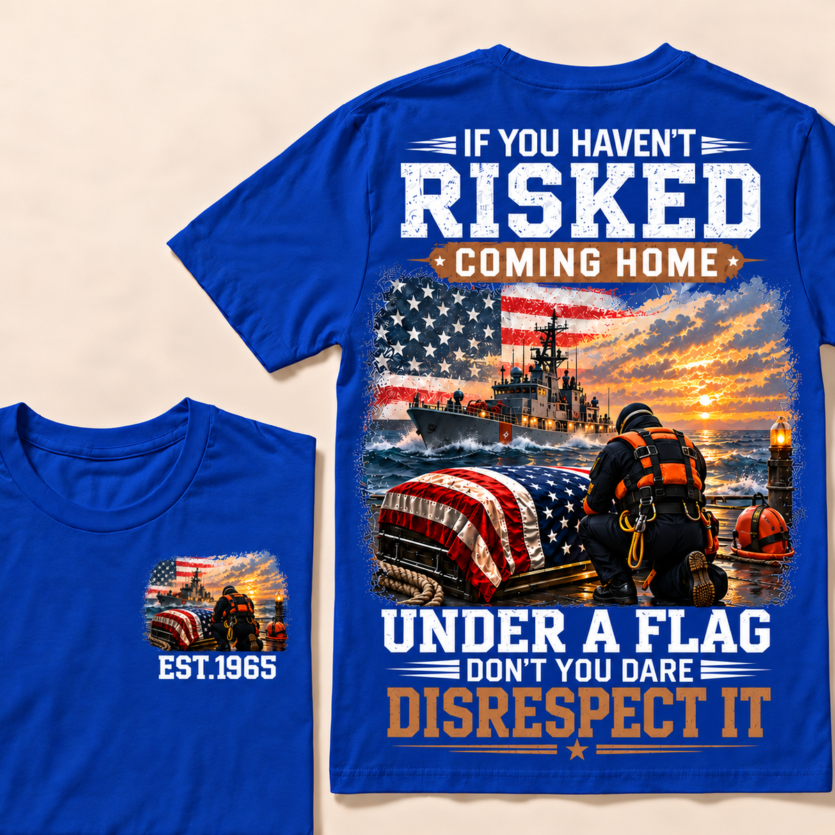 If You Haven't Risked Coming Home Under A Flag Navy Rescue Team Series Custom Year Tops