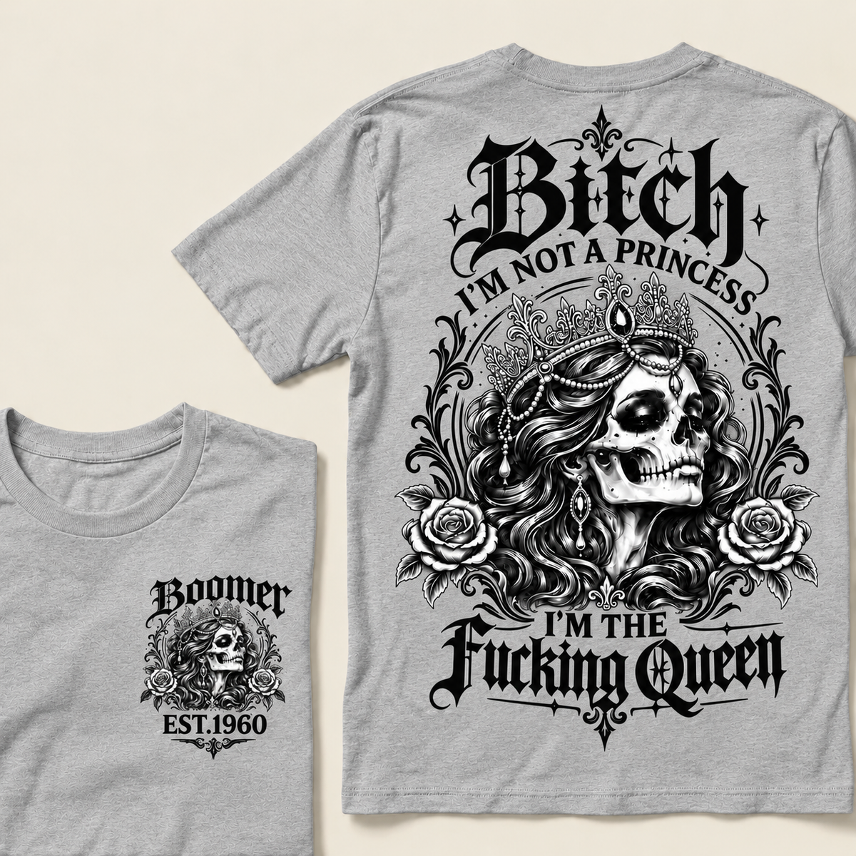 Boomer EST.Year Bitch, I'M NOT A PRINCESS — I'M THE Fucking Queen T-Shirt