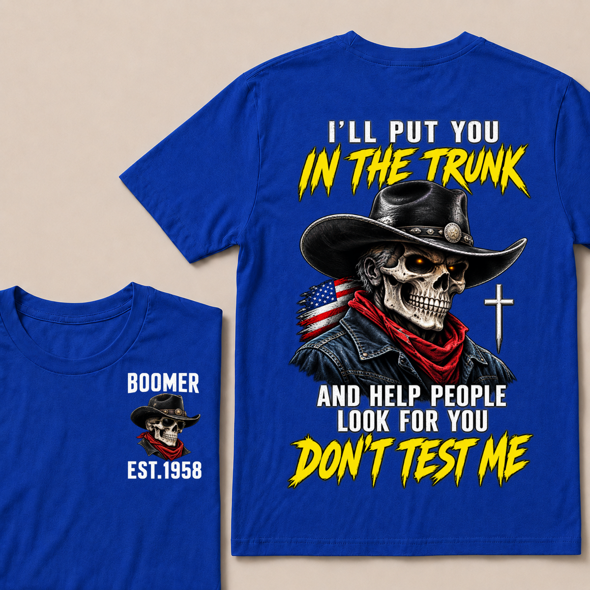 Custom Your Year I'll Put You In The Trunk And Help People Look For You Don't Test Me T-Shirt