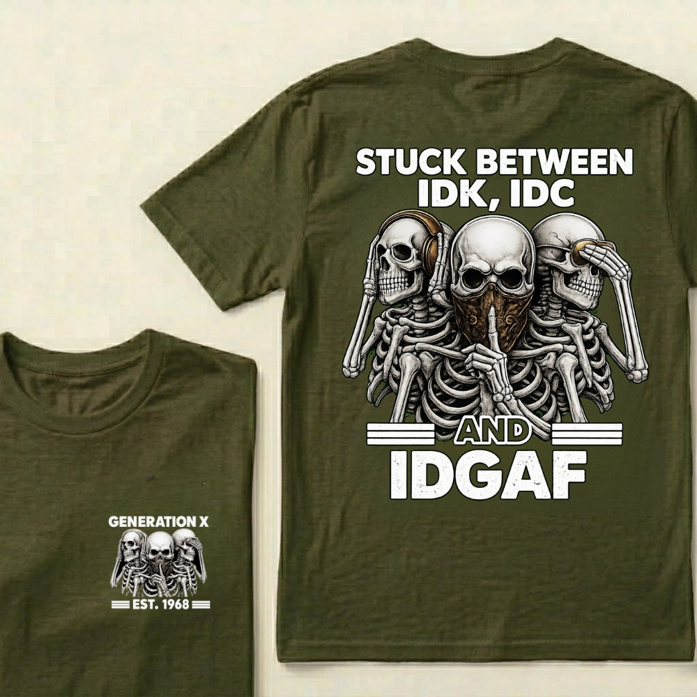 Custom EST.Year GENERATION X STUCK BETWEEN IDK, IDC AND IDGAF Skeletons Graphic T-Shirt