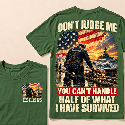 Don't Judge Me You Can't Handle Half Of What I Have Survived Navy Series Custom Year Tops