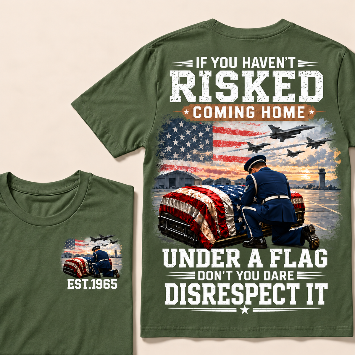 If You Haven't Risked Coming Home Under A Flag Air Force Series Custom Year T-shirts