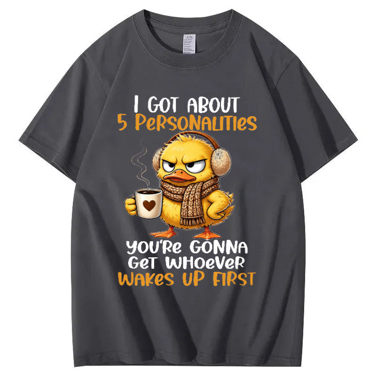 I Got About 5 Personalities You're Gonna Get Whoever Wakes Up First