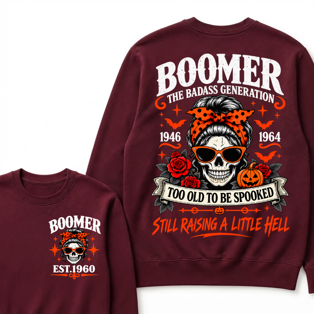 Boomer The Badass Generation 1946-1964 Too Old To Be Spooked Still Raising A Little Hell Halloween Skull Sweatshirts, Boomer EST.Year Front Back Print Sweatshirts