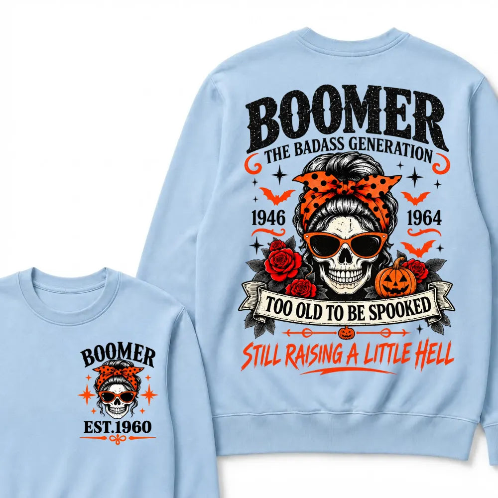 Boomer The Badass Generation 1946-1964 Too Old To Be Spooked Still Raising A Little Hell Halloween Skull Sweatshirts, Boomer EST.Year Front Back Print Sweatshirts