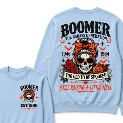 Boomer The Badass Generation 1946-1964 Too Old To Be Spooked Still Raising A Little Hell Halloween Skull Sweatshirts, Boomer EST.Year Front Back Print Sweatshirts