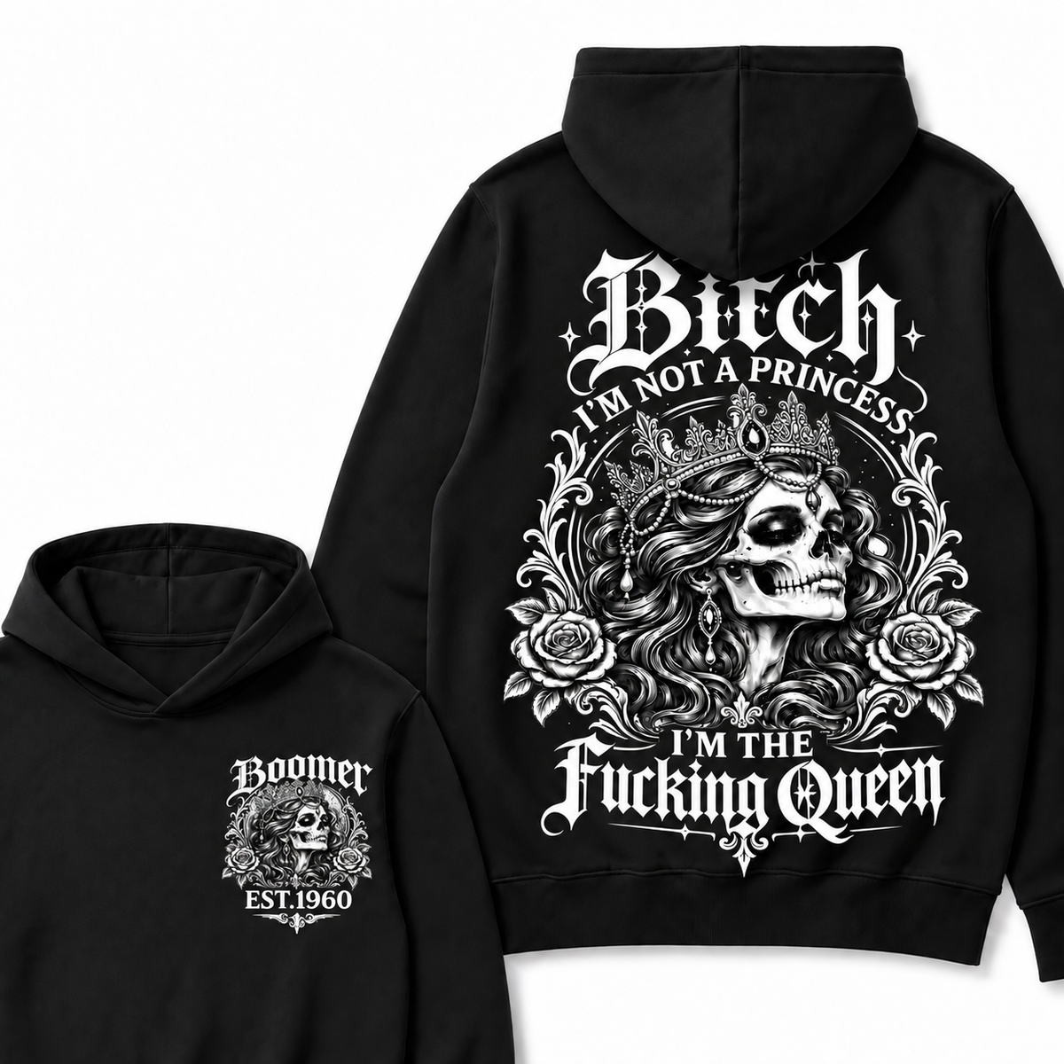 Boomer Bitch I'M NOT A PRINCESS I'M THE Fucking Queen EST.Year Hoodie