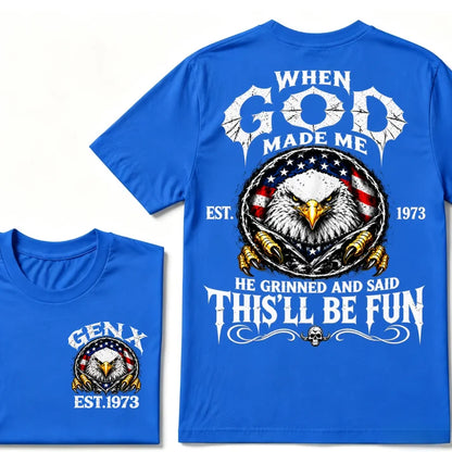 When God Made Me He Grinned And Said This'll Be Fun Gen X EST.Year Eagle American Flag T-Shirt