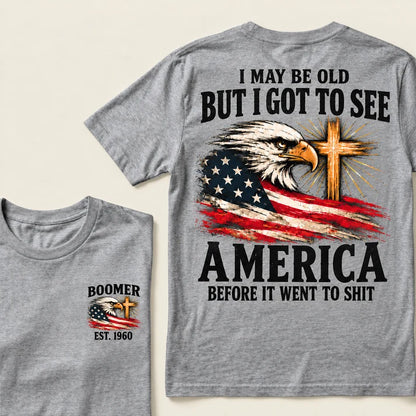 Boomer I May Be Old But I Got To See America Vintage Eagle USA Flag T-Shirt