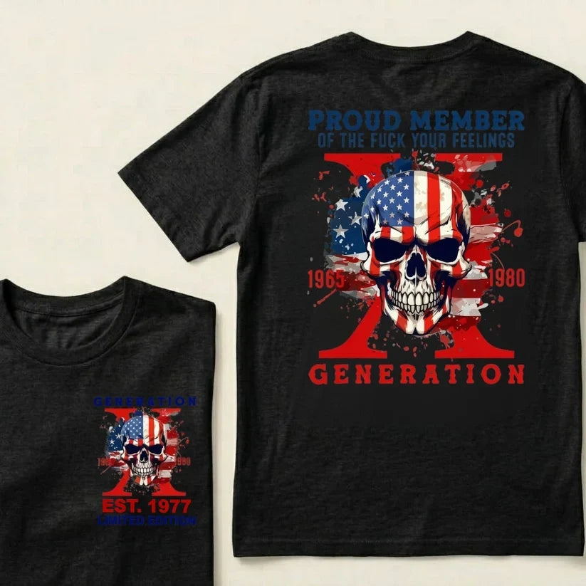 Gen X Custom Year T-Shirt – Proud Member of the Fuck Your Feelings Generation