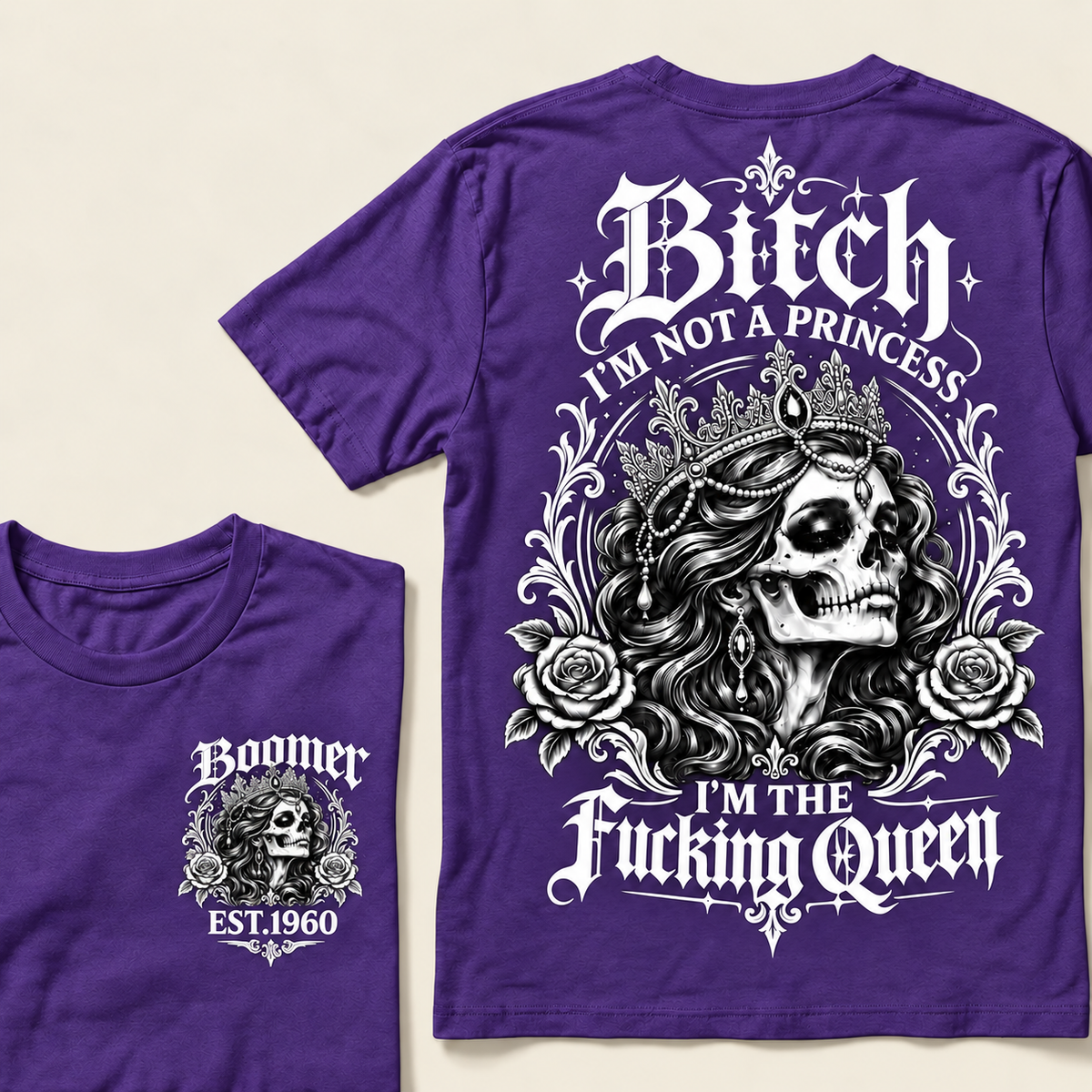 Boomer EST.Year Bitch, I'M NOT A PRINCESS — I'M THE Fucking Queen T-Shirt