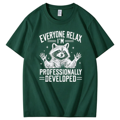 Everyone Relax I'm Professionally Developed  T-Shirt