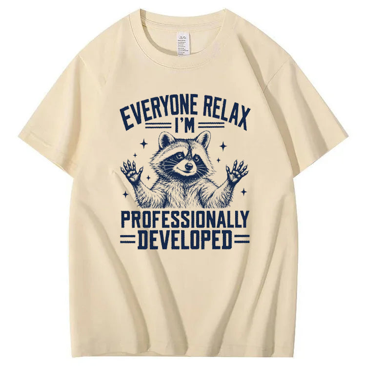 Everyone Relax I'm Professionally Developed  T-Shirt